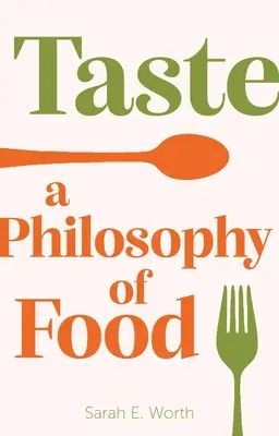 Ízlés: Az ételek filozófiája - Taste: A Philosophy of Food