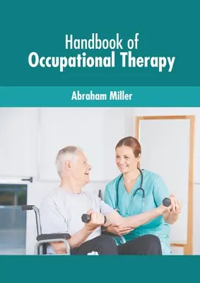 A foglalkozásterápia kézikönyve - Handbook of Occupational Therapy