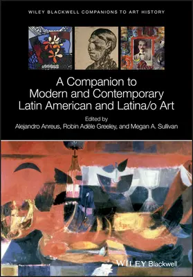 A Companion to Modern and Contemporary Latin American and Latina/O Art (A modern és kortárs latin-amerikai és latin-amerikai művészet kézikönyve) - A Companion to Modern and Contemporary Latin American and Latina/O Art