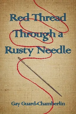 Vörös cérna egy rozsdás tűn keresztül: Poems - Red Thread Through a Rusty Needle: Poems