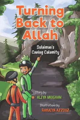 Visszafordulás Allahhoz: Sulaiman szerencsétlensége a barlangászoknál - Turning Back to Allah: Sulaiman's Caving Calamity