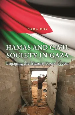 A Hamász és a gázai civil társadalom: Az iszlamista társadalmi szektor bevonása - Hamas and Civil Society in Gaza: Engaging the Islamist Social Sector