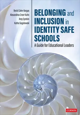 Hovatartozás és befogadás az identitásbiztonságot nyújtó iskolákban: Útmutató oktatási vezetők számára - Belonging and Inclusion in Identity Safe Schools: A Guide for Educational Leaders
