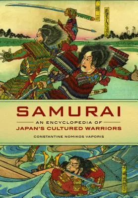 Samurai: A japán kultúrharcosok enciklopédiája - Samurai: An Encyclopedia of Japan's Cultured Warriors