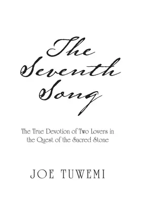 A hetedik dal: Két szerelmespár igaz odaadása a szent kő keresésében - The Seventh Song: The True Devotion of Two Lovers in the Quest of the Sacred Stone