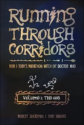 Futás a folyosókon keresztül, 1. kötet: A hatvanas évek: Rob és Toby maratoni Doctor Who órája - Running Through Corridors, Volume 1: The 60s: Rob and Toby's Marathon Watch of Doctor Who