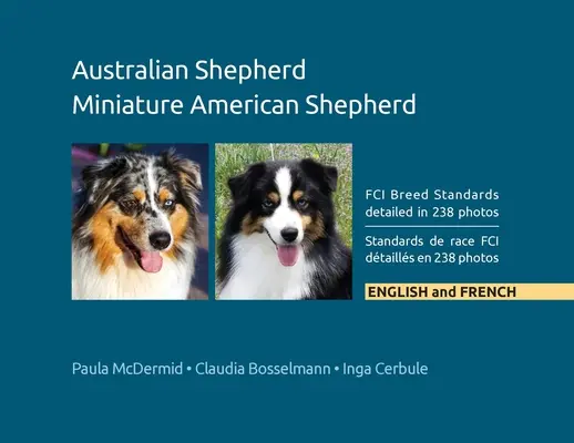 Ausztrál juhászkutya, miniatűr amerikai juhászkutya: FCI Fajtaszabványok 238 fotóval részletezve, angol és francia nyelven - Australian Shepherd, Miniature American Shepherd: FCI Breed Standards detailed in 238 photos, English and French