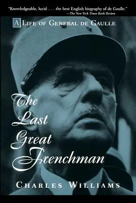 Az utolsó nagy francia: De Gaulle tábornok élete - The Last Great Frenchman: A Life of General de Gaulle