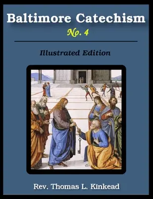 Baltimore-i katekizmus 4. sz. - Baltimore Catechism No. 4: Illustrated