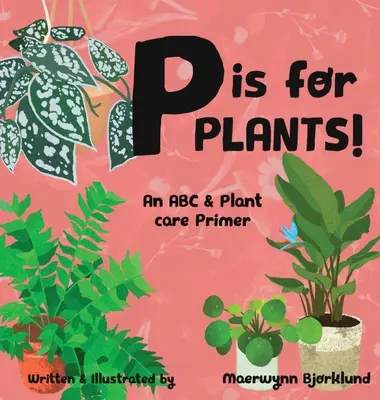 P mint Plants! ABC és növényápolási alapkönyv - P is for Plants! An ABC & Plant Care Primer