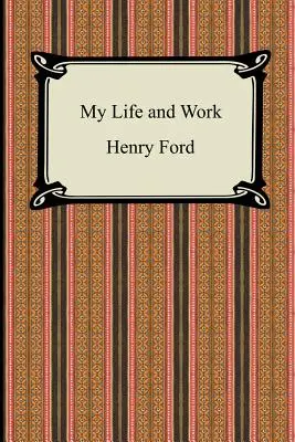 Életem és munkám (Henry Ford önéletrajza) - My Life and Work (The Autobiography of Henry Ford)