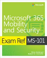 Vizsga Ref MS-101 Microsoft 365 Mobility and Security (Microsoft 365 mobilitás és biztonság) - Exam Ref MS-101 Microsoft 365 Mobility and Security