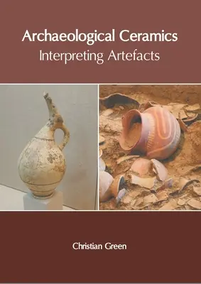 Régészeti kerámia: A leletek értelmezése - Archaeological Ceramics: Interpreting Artefacts