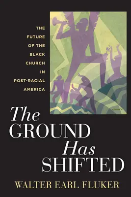 The Ground Has Shifted: A fekete egyház jövője a poszt-rasszista Amerikában - The Ground Has Shifted: The Future of the Black Church in Post-Racial America