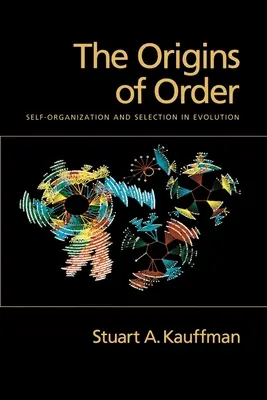 A rend eredete: Önszerveződés és szelekció az evolúcióban - The Origins of Order: Self-Organization and Selection in Evolution