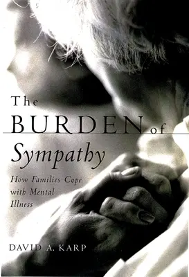 Az együttérzés terhe: Hogyan birkóznak meg a családok a mentális betegséggel - The Burden of Sympathy: How Families Cope with Mental Illness