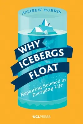 Miért úsznak a jéghegyek: A tudomány felfedezése a mindennapi életben - Why Icebergs Float: Exploring Science in Everyday Life