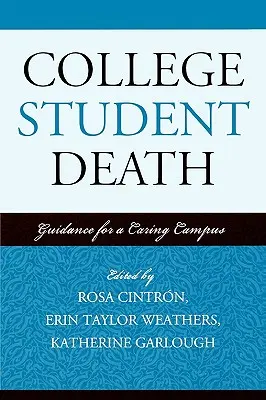 A főiskolai hallgató halála: Útmutató egy gondoskodó egyetemhez - College Student Death: Guidance for a Caring Campus