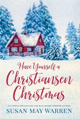 Have Yourself a Christiansen Christmas: Egy ünnepi történet a kedvenc kisvárosi családodtól - Have Yourself a Christiansen Christmas: A holiday story from your favorite small town family