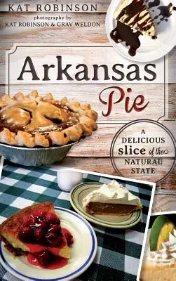 Arkansas Pie: A természetes állam finom szelete - Arkansas Pie: A Delicious Slice of the Natural State