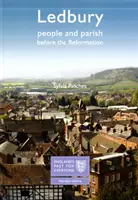 Ledbury: People and Parish before the Reformation - Anglia múltja mindenki számára - Ledbury: People and Parish before the Reformation - England's Past for Everyone