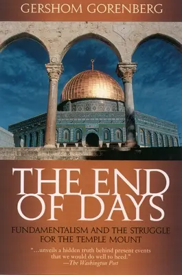 A napok vége: A fundamentalizmus és a Templom-hegyért folytatott küzdelem - The End of Days: Fundamentalism and the Struggle for the Temple Mount