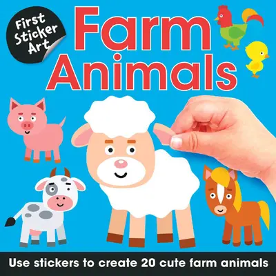 Első matrica művészet: Farm Állatok: Matricák használata, hogy hozzon létre 20 Aranyos Farm Állatok - First Sticker Art: Farm Animals: Use Stickers to Create 20 Cute Farm Animals