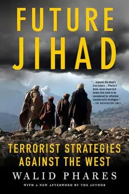 A jövő dzsihádja: Terrorista stratégiák Amerika ellen - Future Jihad: Terrorist Strategies Against America