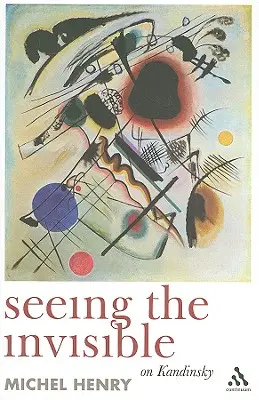 Látni a láthatatlant: Kandinszkijról - Seeing the Invisible: On Kandinsky