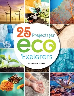 25 projekt ökológiai felfedezőknek - 25 Projects for Eco Explorers