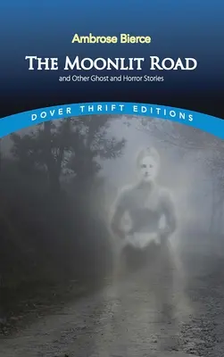 A holdfényes út és más kísértet- és rémtörténetek - The Moonlit Road and Other Ghost and Horror Stories