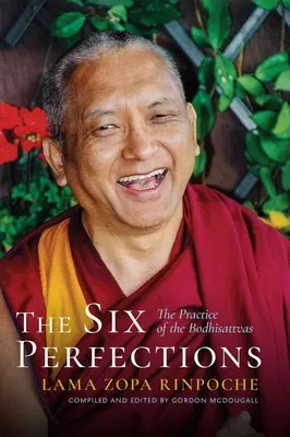 A hat tökéletesség: A bódhiszattvák gyakorlata - The Six Perfections: The Practice of the Bodhisattvas