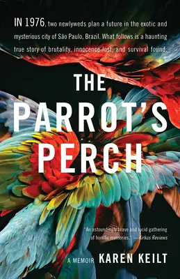 A papagáj ülőkéje: A Memoir - The Parrot's Perch: A Memoir