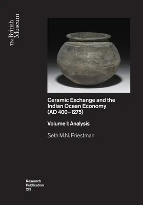 Kerámiacsere és az indiai-óceáni gazdaság (Ad 400-1275): Volume I: Analysis - Ceramic Exchange and the Indian Ocean Economy (Ad 400-1275): Volume I: Analysis