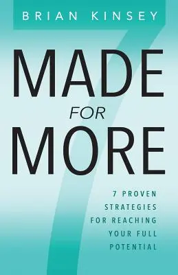 Made for More: 7 bevált stratégia a teljes potenciálod eléréséhez - Made for More: 7 Proven Strategies for Reaching Your Full Potential