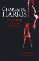 After Dead - Mi következett ezután Sookie Stackhouse világában - After Dead - What Came Next in the World of Sookie Stackhouse