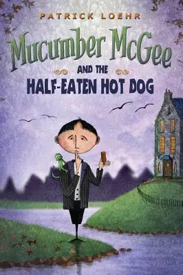 Mucumber McGee és a félig megevett hot dog - Mucumber McGee and the Half-Eaten Hot Dog