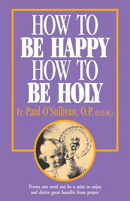 Hogyan legyünk boldogok - Hogyan legyünk szentek - How to Be Happy - How to Be Holy