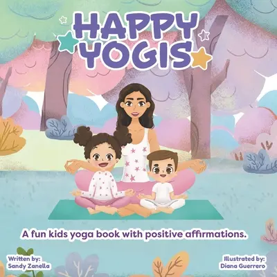 Boldog jógik: Jógakönyv gyerekeknek pozitív megerősítésekkel (English Edition) - Happy Yogis: A fun kids yoga book with positive affirmations (English Edition)