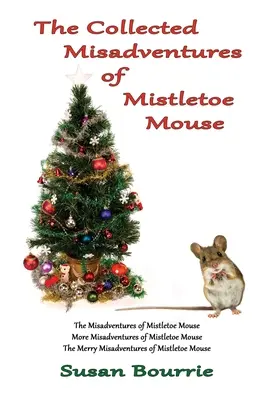 The Collected Misadventures of Mistletoe Mouse (A fagyöngy egér összegyűjtött kalandjai) - The Collected Misadventures of Mistletoe Mouse