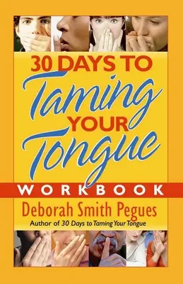 30 nap a nyelved megzabolázására munkafüzet - 30 Days to Taming Your Tongue Workbook