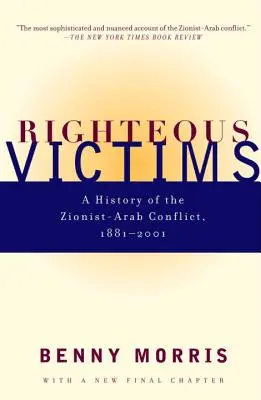 Igazságos áldozatok: A cionista-arab konfliktus története, 1881-1998 - Righteous Victims: A History of the Zionist-Arab Conflict, 1881-1998