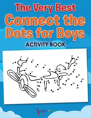 The Very Best Connect the Dots for Boys Activity Book (A legeslegjobb Connect the Dots for Boys Activity Book) - The Very Best Connect the Dots for Boys Activity Book