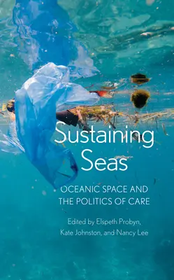 A tengerek fenntartása: Az óceáni tér és a gondoskodás politikája - Sustaining Seas: Oceanic Space and the Politics of Care