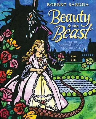 A szépség és a szörnyeteg: A Pop-Up Book of the Classic Fairy Tale: A Pop-Up Book of the Classic Fairy Tale - Beauty & the Beast: A Pop-Up Book of the Classic Fairy Tale