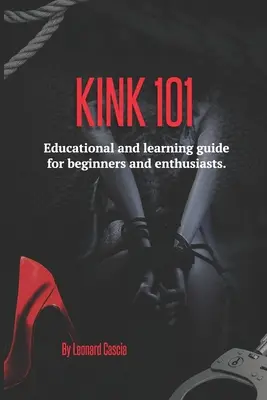 Kink 101: Oktatási és tanulási útmutató kezdőknek és rajongóknak. - Kink 101: Educational and learning guide for beginners and enthusiasts.