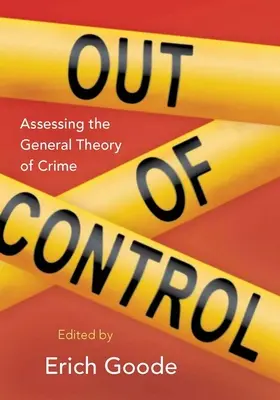 Irányíthatatlanság: A bűnözés általános elméletének értékelése - Out of Control: Assessing the General Theory of Crime