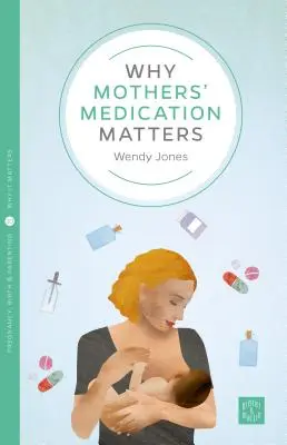 Miért fontos az anyák gyógyszerezése - Why Mothers' Medication Matters