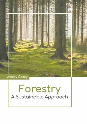 Erdészet: A Sustainable Approach - Forestry: A Sustainable Approach