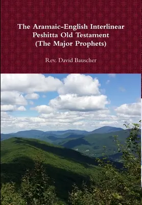 Az arámi-angol interlineáris Peshitta Ószövetség (A főbb próféták) - The Aramaic-English Interlinear Peshitta Old Testament (The Major Prophets)